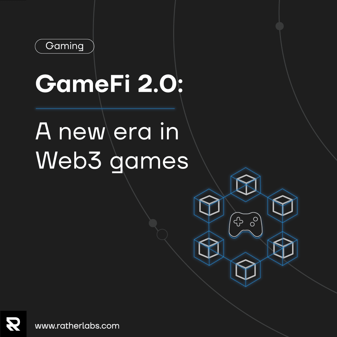 GameFi 2.0: A New Era In Web3 Games